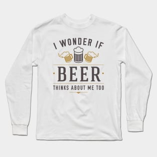 Beer Thinks About Me Long Sleeve T-Shirt